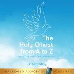 The Holy Ghost From A to Z, Liz Kazandzhy