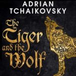 The Tiger and the Wolf, Adrian Tchaikovsky