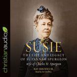 Susie The Life and Legacy of Susannah Spurgeon, wife of Charles H. Spurgeon, Ray Rhodes
