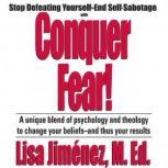 Conquer Fear! Stop Defeating YourselfEnd Self Sabotage, Made for Success