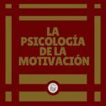 La psicologia de la motivacion, LIBROTEKA
