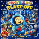 Blast Off with Buster Bee A Bugville..., R. Stanek