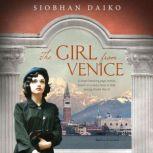 The Girl from Venice A heart-breaking page-turner, based on actual events in Italy during World War II, Siobhan Daiko