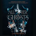 All Her Ghosts, Cynthia Prith