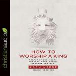 How to Worship a King, Zach Neese