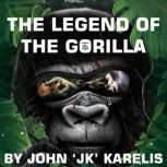 The Legend of The Gorilla, John JK Karelis