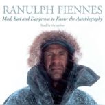 Mad, Bad and Dangerous to Know, Ranulph Fiennes