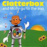 Clatterbox and Molly Go to the Zoo, Joy Gavin