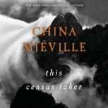 This CensusTaker, China Mieville