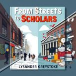 From Streets to Scholars The Untold ..., Lysander Greystoke