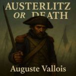 Austerlitz or Death, Auguste Vallois