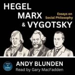 Hegel, Marx and Vygotsky, Andy Blunden