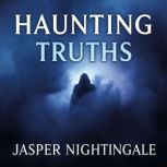 Haunting Truths Navigating Lifes Ba..., Jasper Nightingale