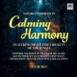 Natures Symphony In Calming Harmony ..., Cedar Skye