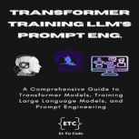 Transformer Model, Training LLMs, and..., Et Tu Code