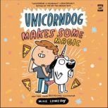 Unicorndog 2 Unicorndog Makes Some ..., Mike Lowery