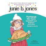 Junie B., First Grader: Turkeys We Have Loved and Eaten (and Other Thankful Stuff), Barbara Park