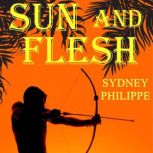 Sun and Flesh, Sydney Philippe