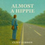 Almost A Hippie, Cliff Gibson