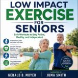 Low Impact Exercise for Seniors, Gerald B. Moyer