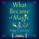 What Became of Magic, Paige Crutcher