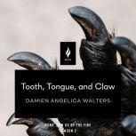 Tooth, Tongue, and Claw, Damien Angelica Walters