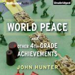 World Peace and Other 4th-Grade Achievements, John Hunter