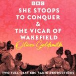 She Stoops to Conquer  The Vicar of ..., Oliver Goldsmith