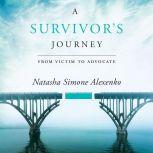 A Survivor's Journey From Victim to Advocate, Natasha Simone Alexenko