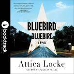 Bluebird, Bluebird Booktrack Edition..., Attica Locke