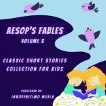 Aesop's Fables Volume 3 Classic Short Stories Collection for Kids, Innofinitimo Media