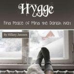 Hygge Find Peace of Mind the Danish Way, Hillary Janssen
