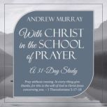 With Christ in the School of Prayer, Andrew Murray