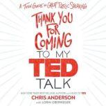 Thank You for Coming to My TED Talk A Teen Guide to Great Public Speaking, Chris Anderson