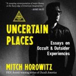 Uncertain Places, Mitch Horowitz