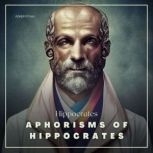 Aphorisms of Hippocrates, Hippocrates