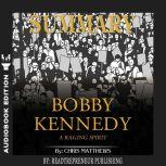 Summary of Bobby Kennedy A Raging Sp..., Readtrepreneur Publishing