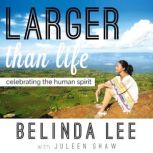 Larger than Life Celebrating the Hum..., Belinda Lee