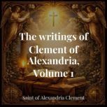 The writings of Clement of Alexandria..., Saint of Alexandria Clement