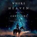 Where Heaven Meets Cheyenne, Charles MacDuff Westerman