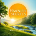 Harness Hidden Secrets for Abundant L..., Blaise Tyndall