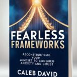 Fearless Frameworks, Caleb David