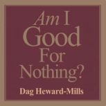 Am I Good for Nothing, Dag HewardMills