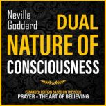 Dual Nature Of Consciousness, Neville Goddard