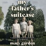 My Fathers Suitcase, Mary Garden