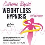 Extreme Rapid Weight Loss Hypnosis fo..., Purely Sounds Institute