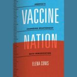 Vaccine Nation, Elena Conis