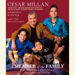 A Member of the Family Cesar Millan's Guide to a Lifetime of Fulfillment with Your Dog, Cesar Millan