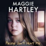 Please Dont Hurt Me, Maggie Hartley