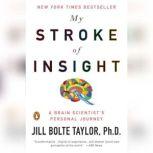 My Stroke of Insight, Jill Bolte Taylor